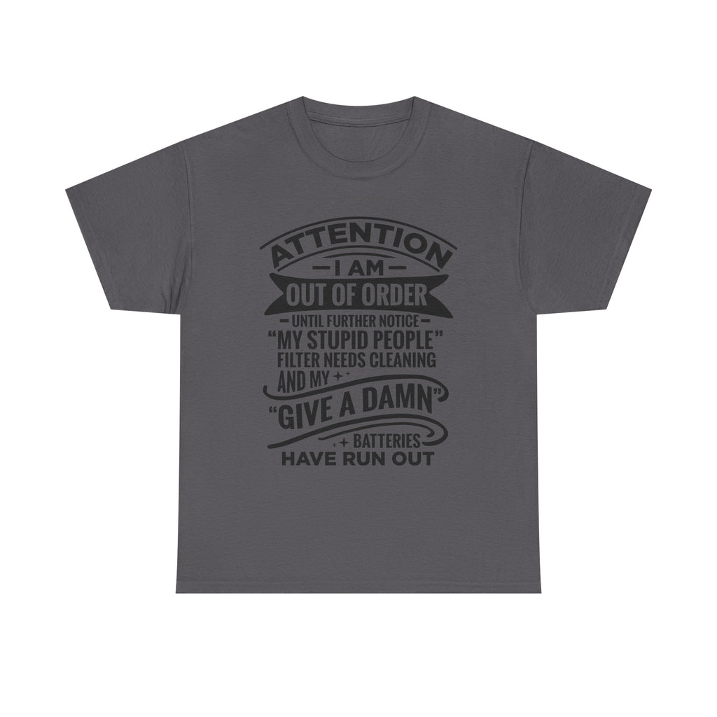Attention I Am Out Of Order T-Shirt — Funny Sarcastic Graphic Tee