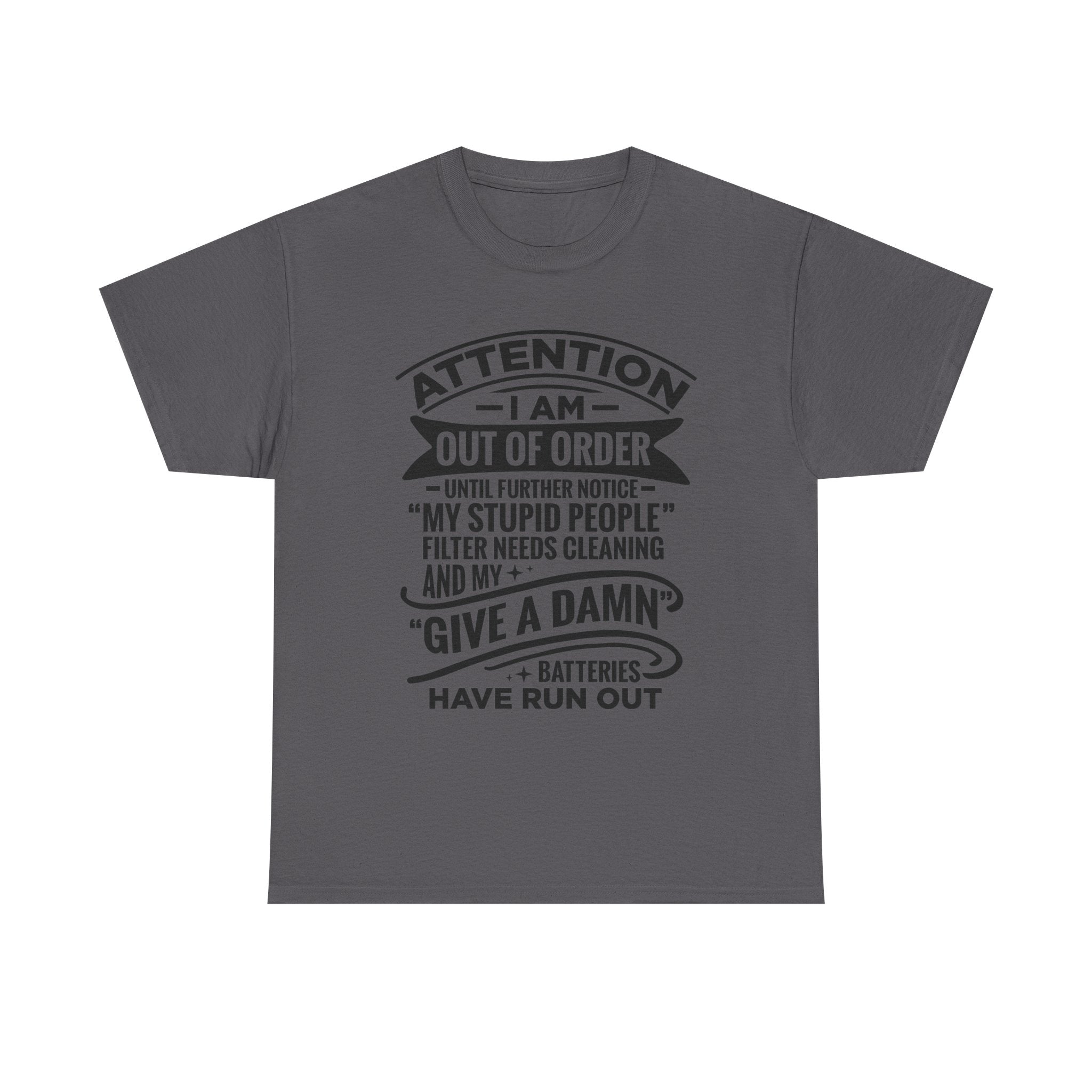 Attention I Am Out Of Order T-Shirt — Funny Sarcastic Graphic Tee
