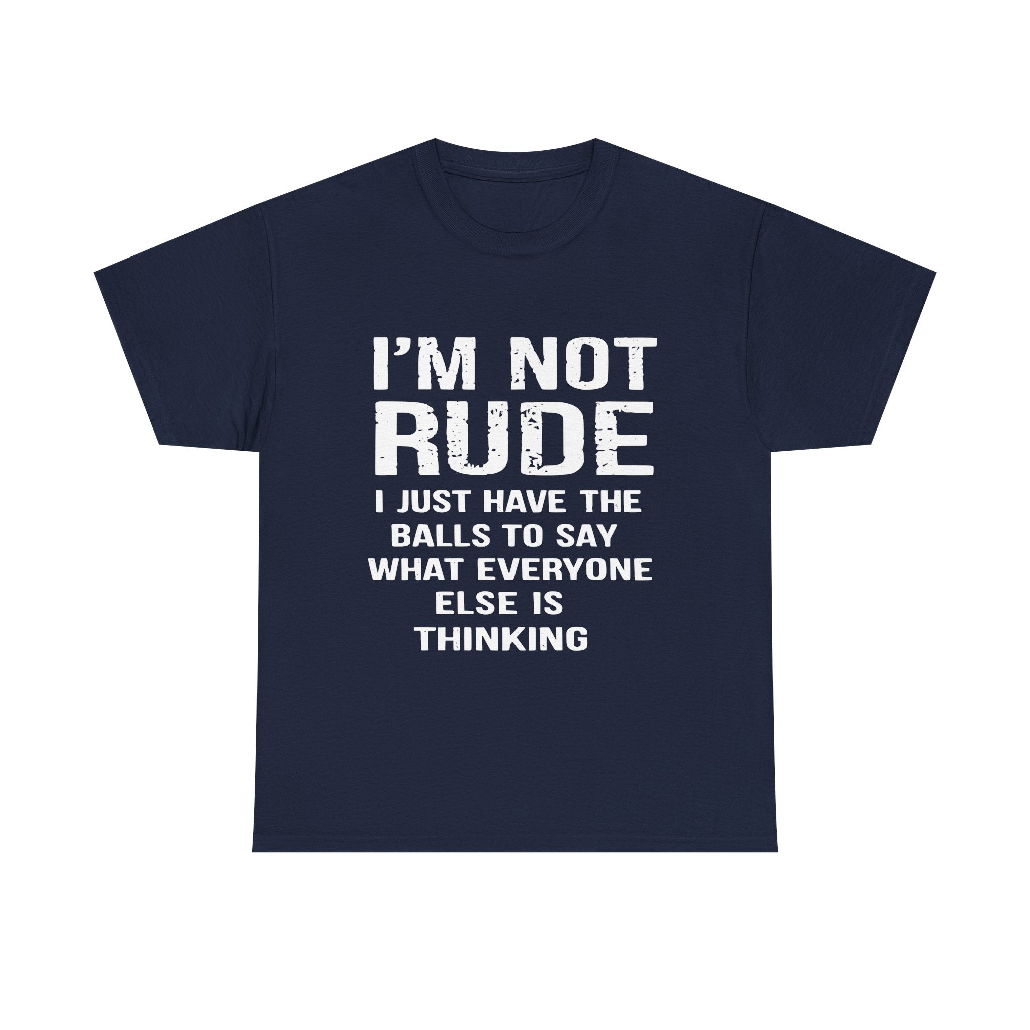 I'm Not Rude T-Shirt – Bold Statement Tee ("I Just Have The Balls To Say What Everyone Else Is Thinking")
