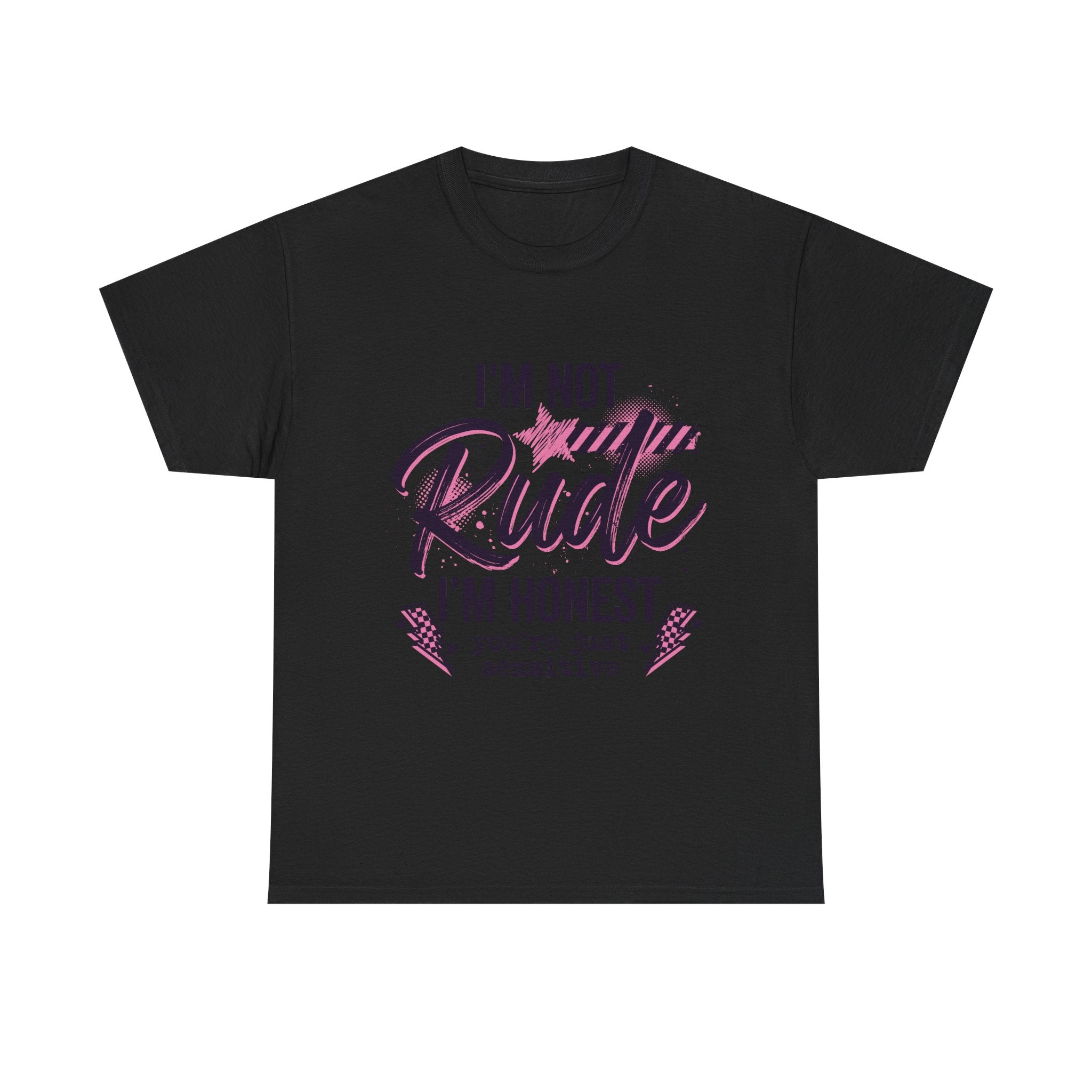 T-Shirt — "I'm Not Rude I'm Honest, You're Just Sensitive" Graphic Tee
