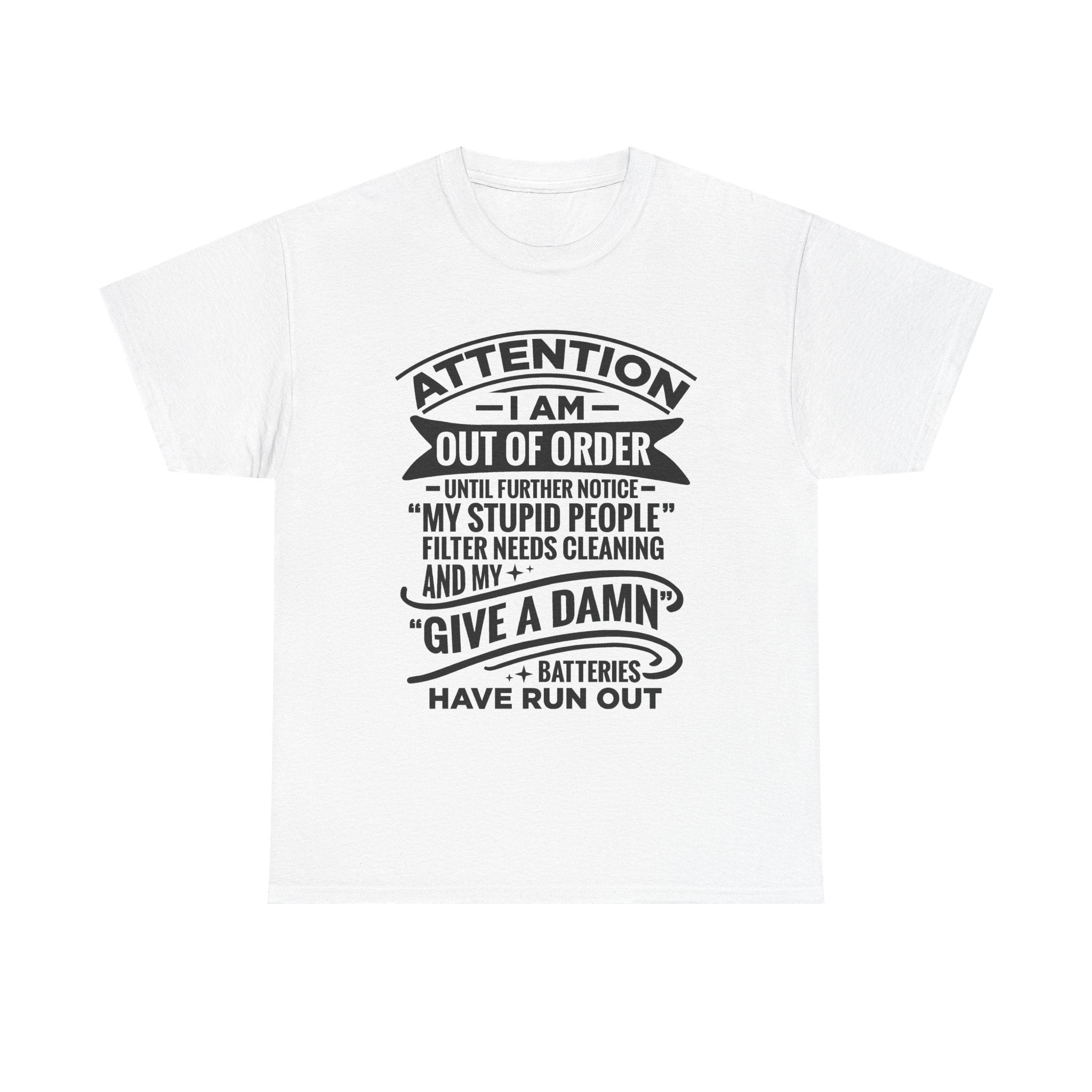 Attention I Am Out Of Order T-Shirt — Funny Sarcastic Graphic Tee
