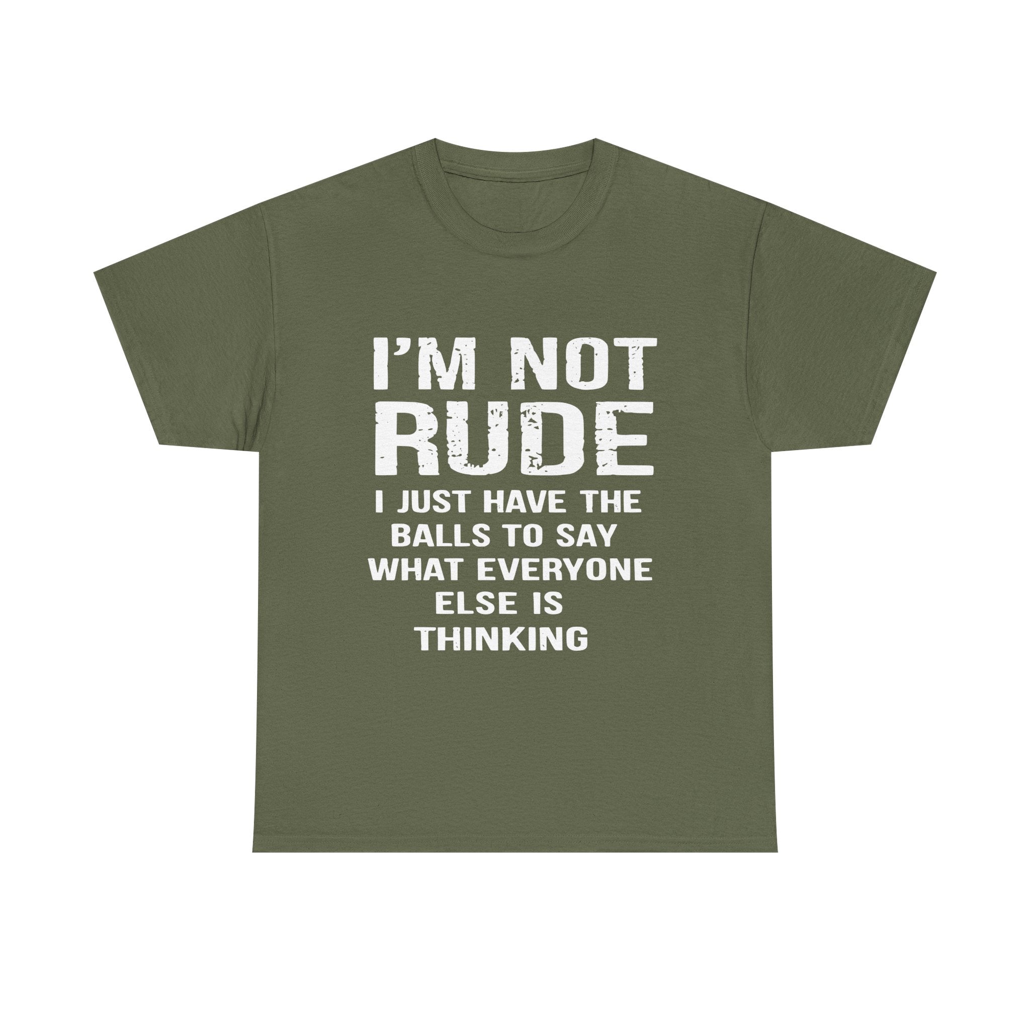 I'm Not Rude T-Shirt – Bold Statement Tee ("I Just Have The Balls To Say What Everyone Else Is Thinking")