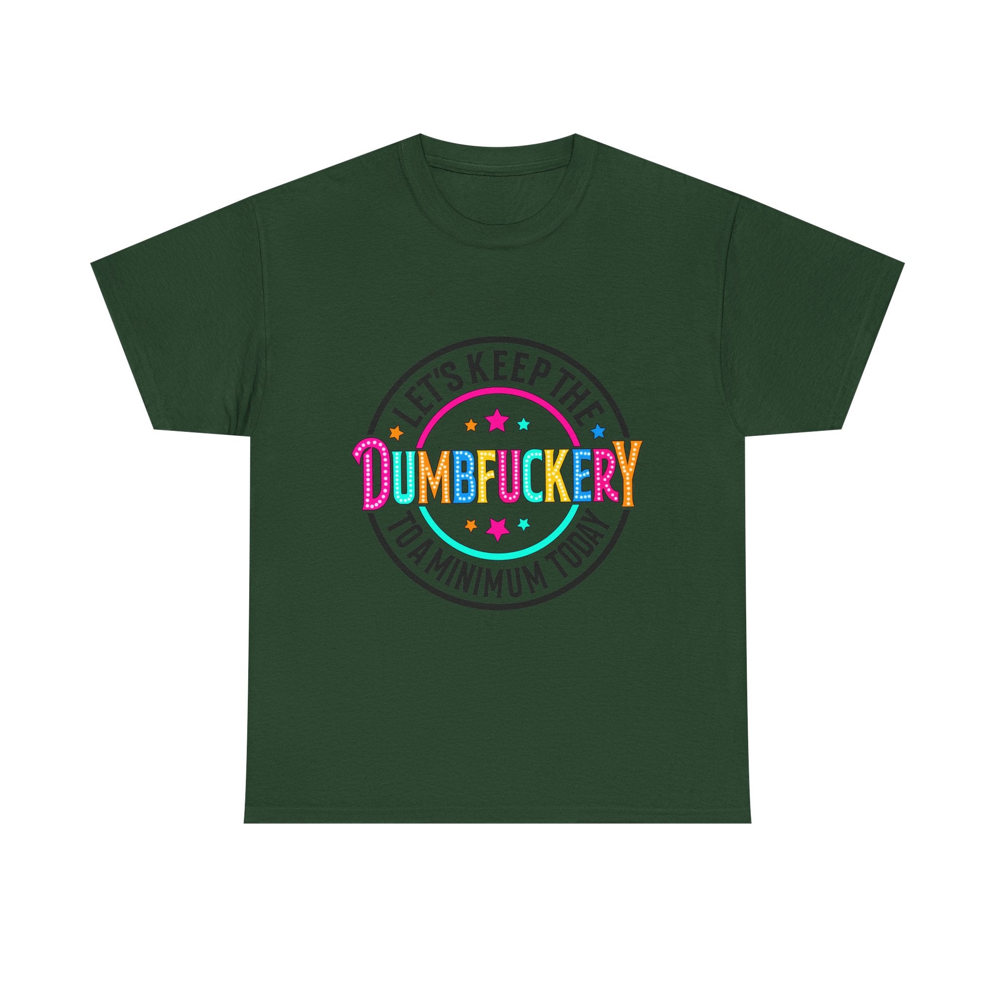 T-Shirt — “Let’s Keep the Dumbfuckery to a Minimum Today” Colorful Retro Graphic