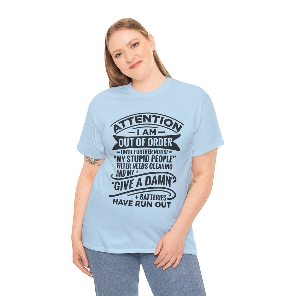 Attention I Am Out Of Order T-Shirt — Funny Sarcastic Graphic Tee