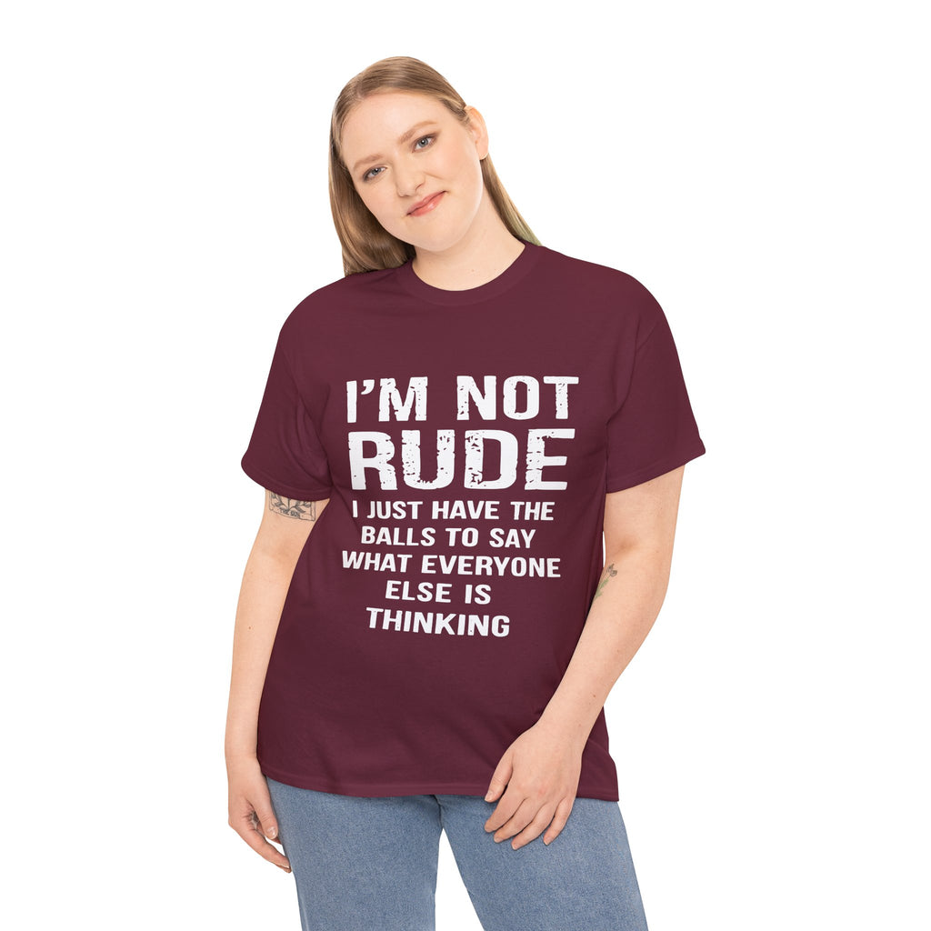 I'm Not Rude T-Shirt – Bold Statement Tee ("I Just Have The Balls To Say What Everyone Else Is Thinking")