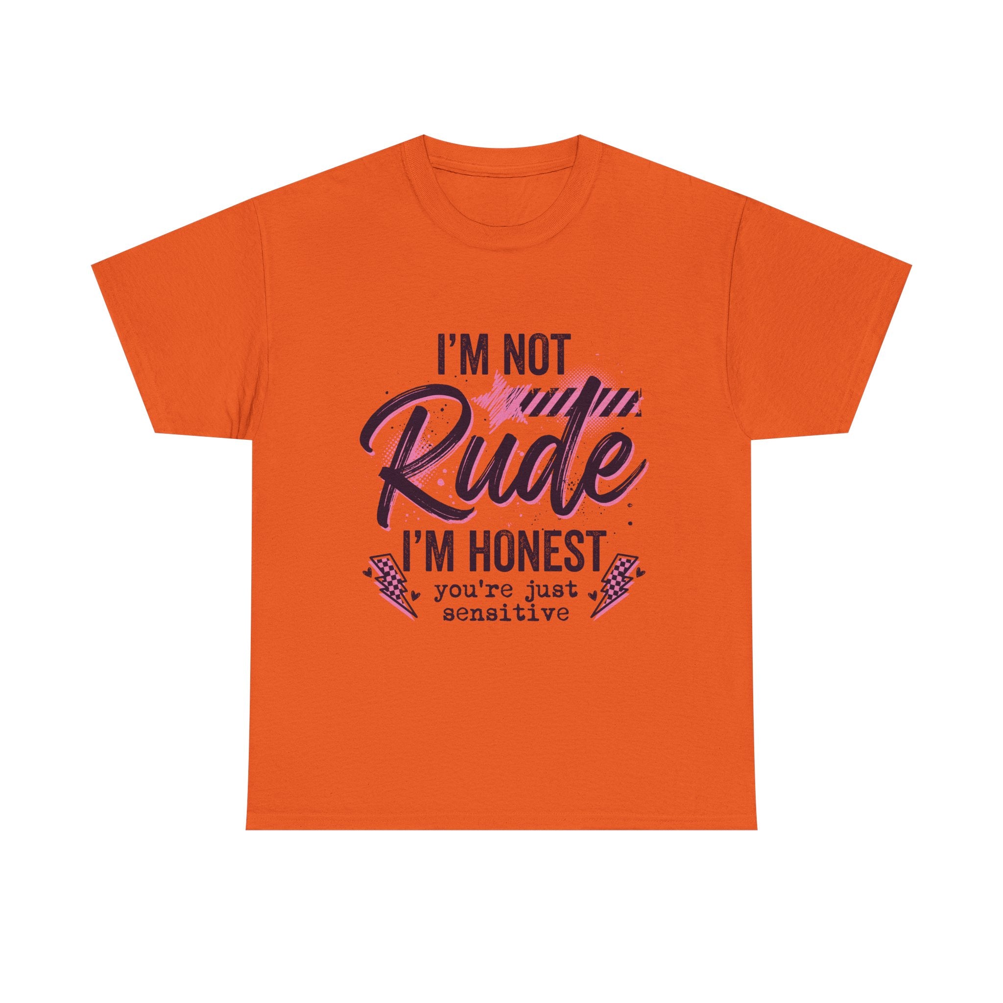T-Shirt — "I'm Not Rude I'm Honest, You're Just Sensitive" Graphic Tee