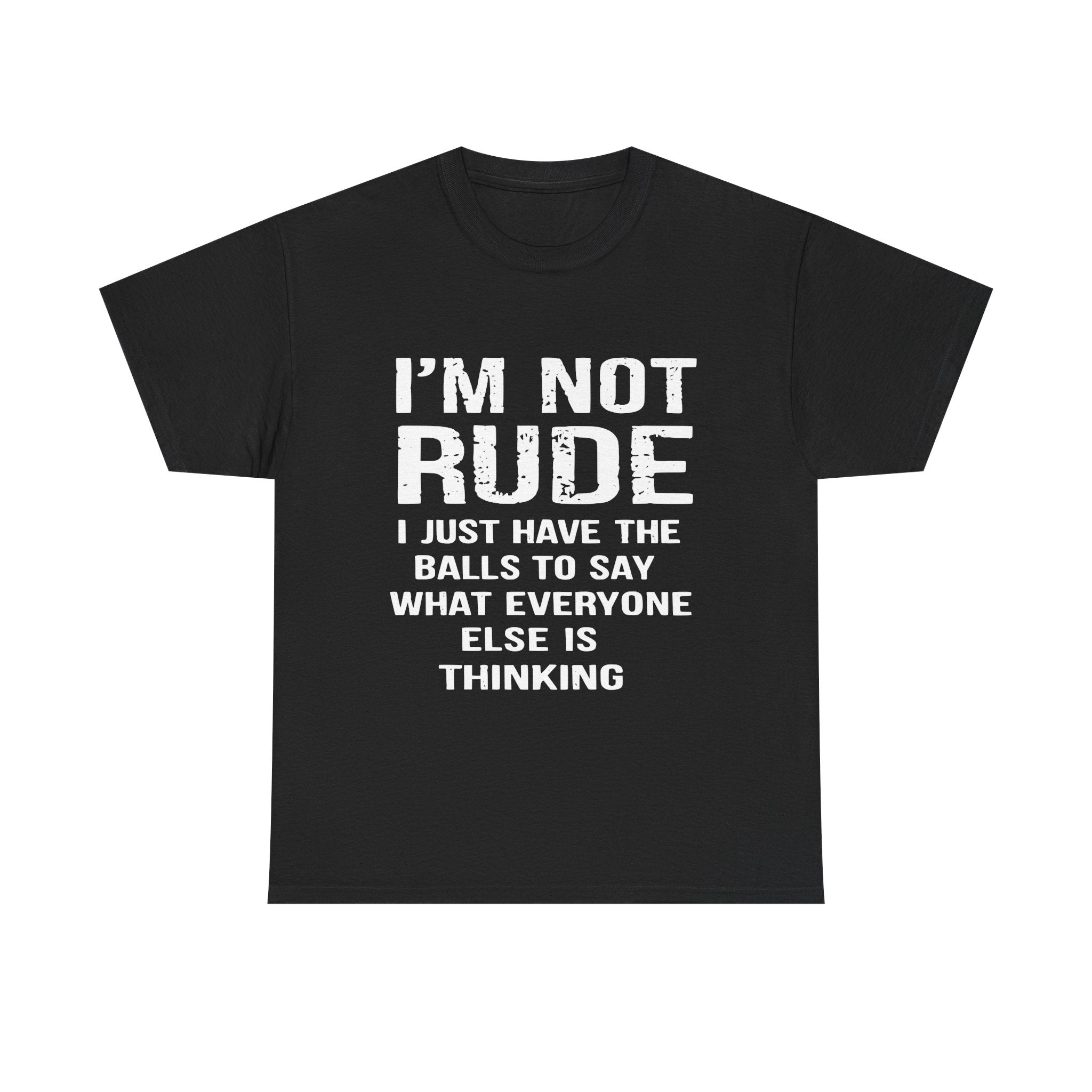 I'm Not Rude T-Shirt – Bold Statement Tee ("I Just Have The Balls To Say What Everyone Else Is Thinking")