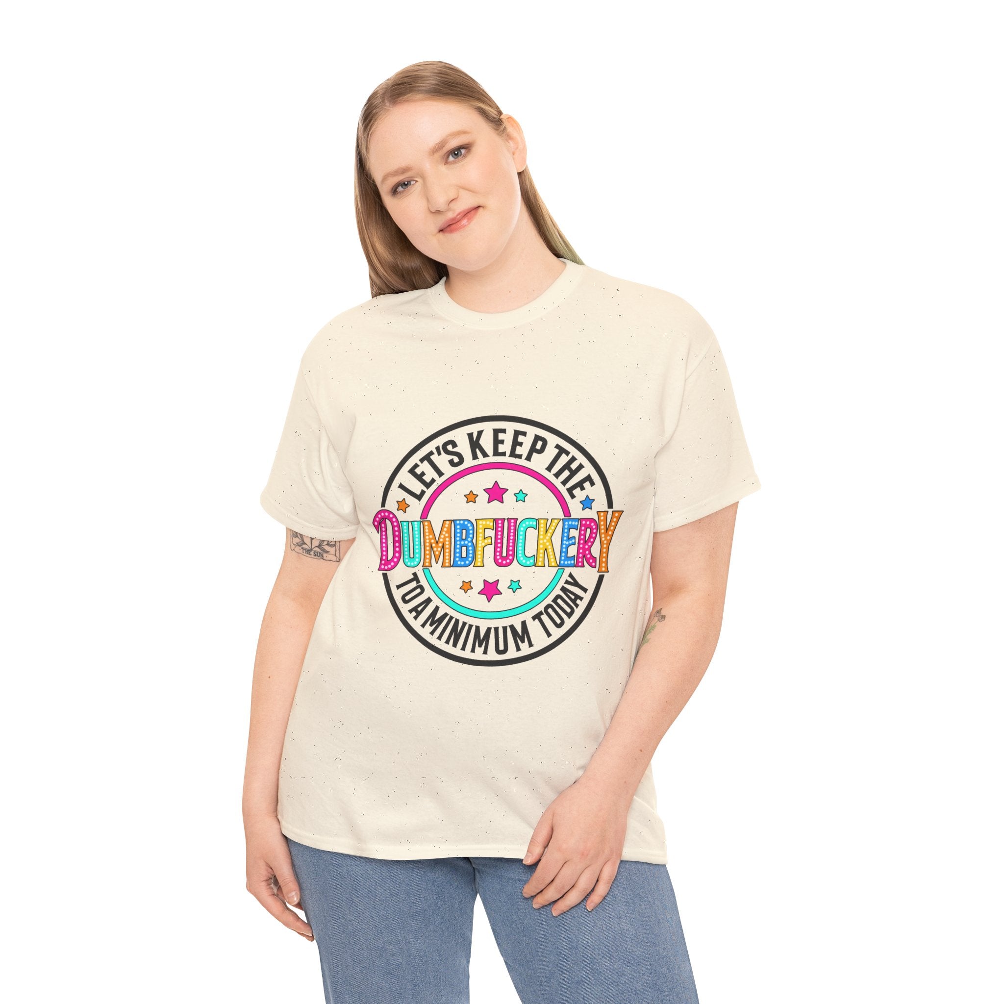T-Shirt — “Let’s Keep the Dumbfuckery to a Minimum Today” Colorful Retro Graphic