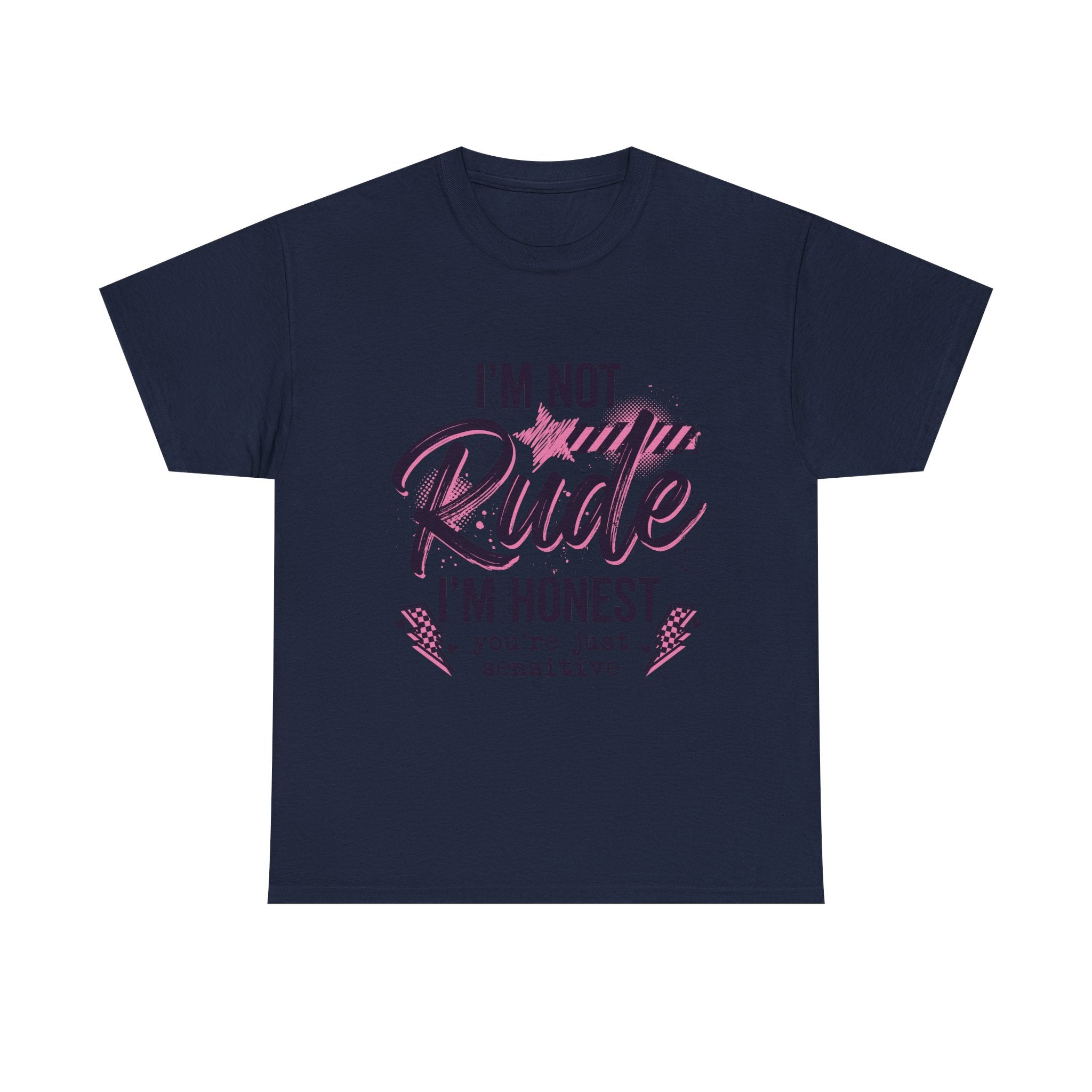 T-Shirt — "I'm Not Rude I'm Honest, You're Just Sensitive" Graphic Tee