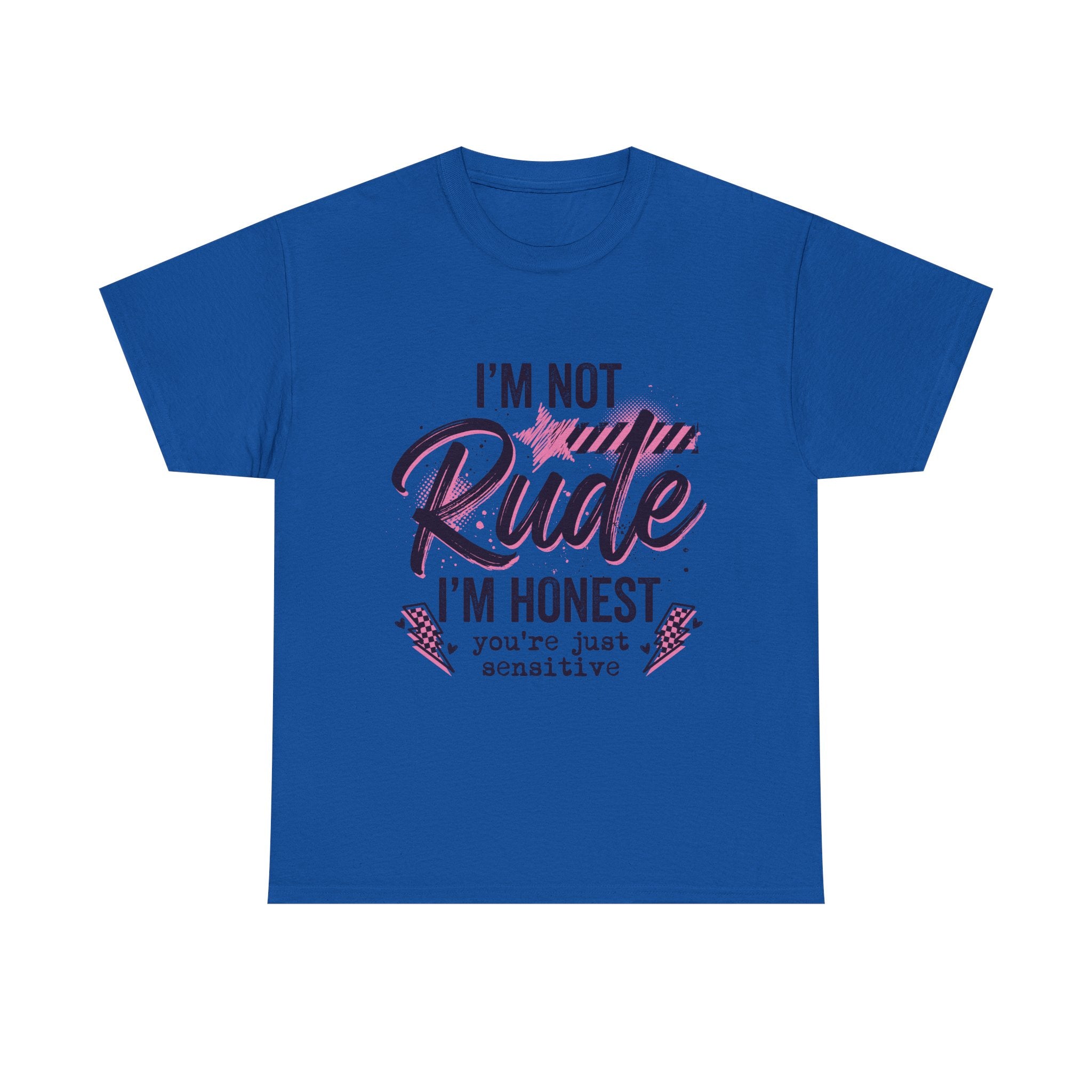 T-Shirt — "I'm Not Rude I'm Honest, You're Just Sensitive" Graphic Tee