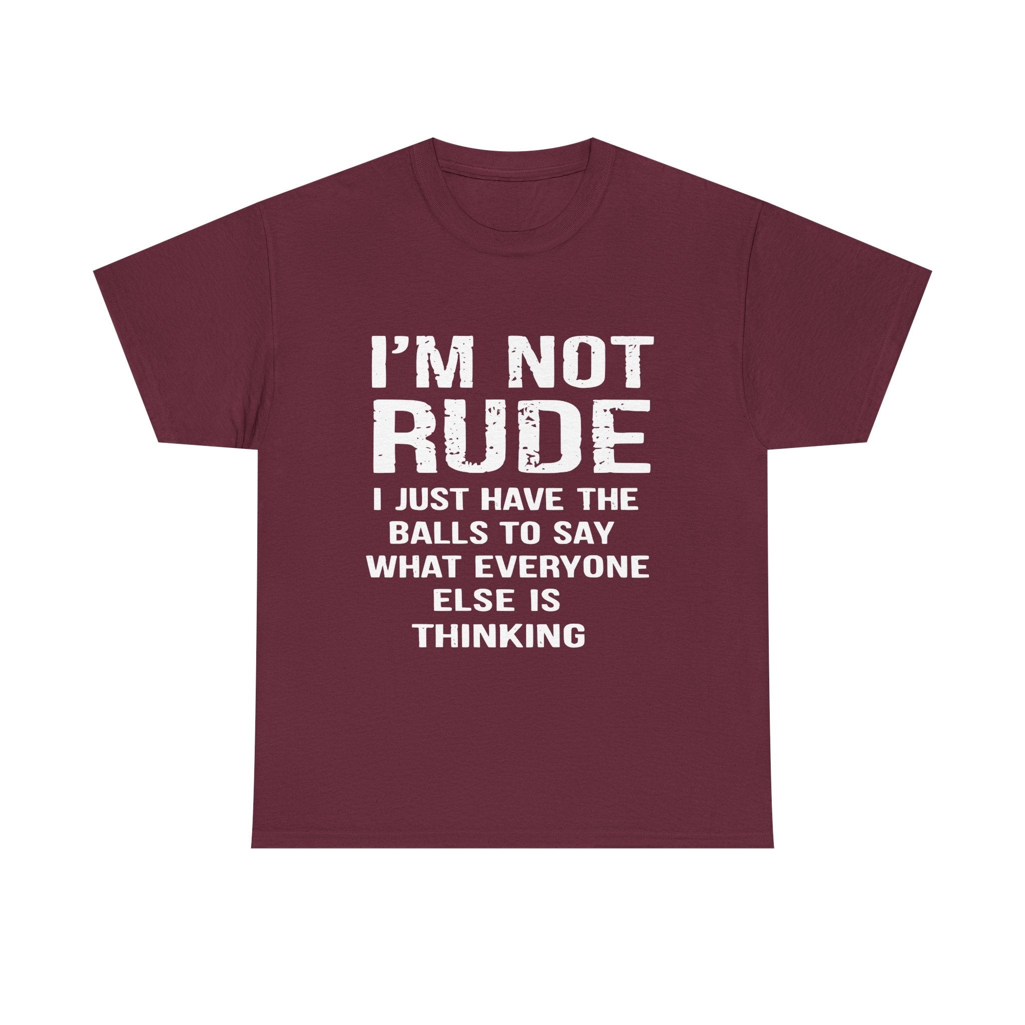 I'm Not Rude T-Shirt – Bold Statement Tee ("I Just Have The Balls To Say What Everyone Else Is Thinking")
