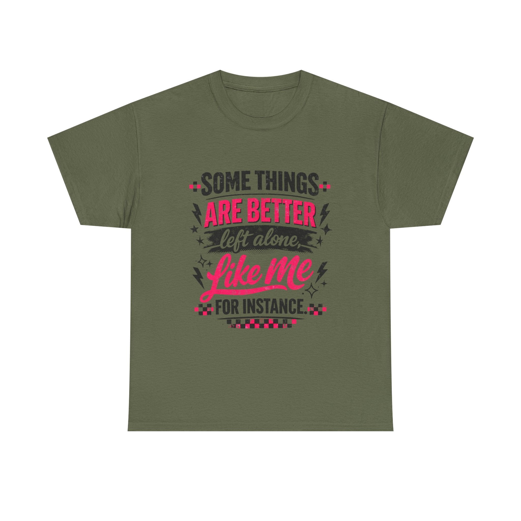 Funny Graphic Tee – “Some Things Are Better Left Alone Like Me, For Instance” Cotton T-Shirt