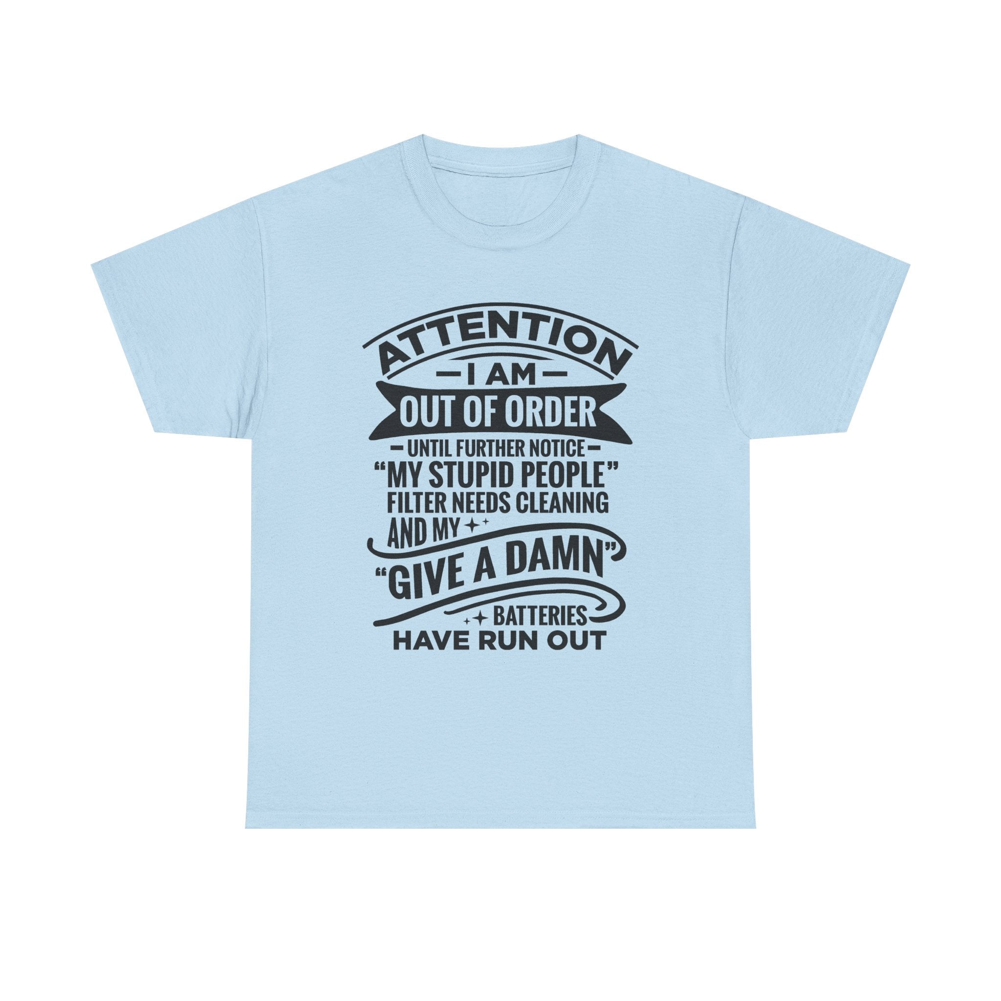 Attention I Am Out Of Order T-Shirt — Funny Sarcastic Graphic Tee