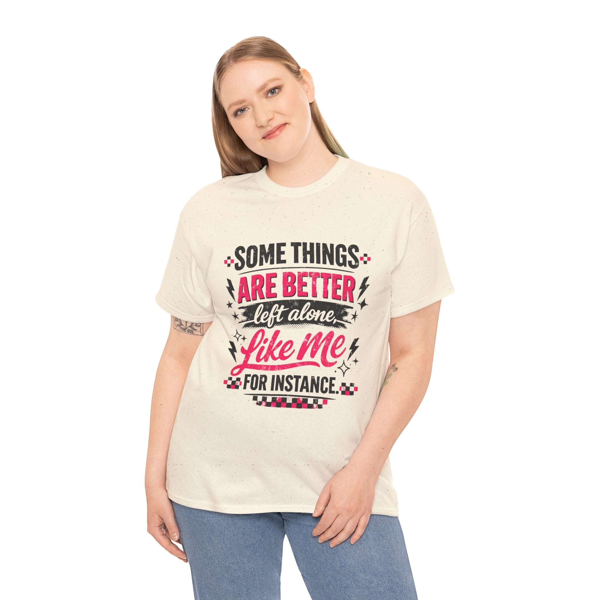 Funny Graphic Tee – “Some Things Are Better Left Alone Like Me, For Instance” Cotton T-Shirt