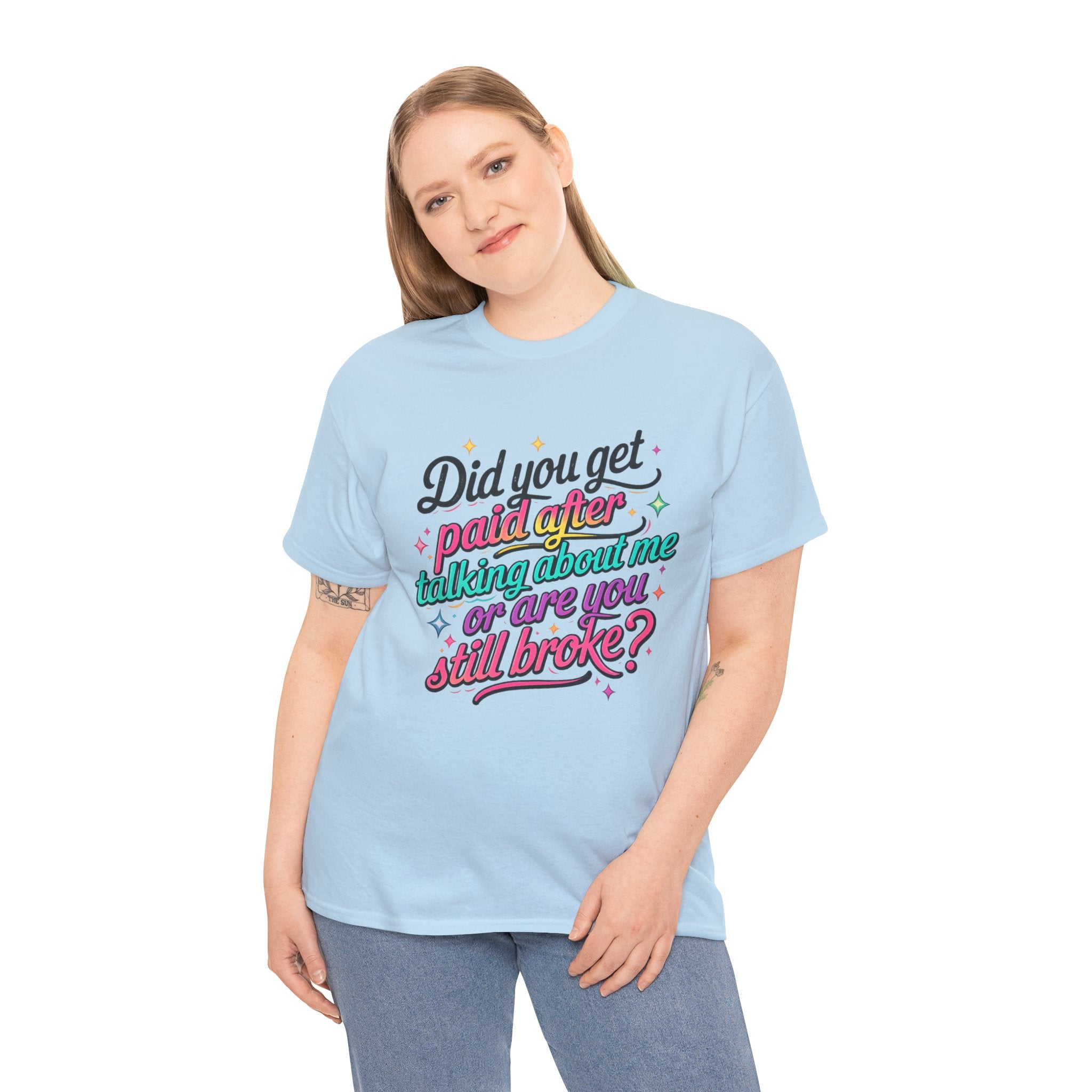 T‑Shirt — "Did You Get Paid After Talking About Me or Are You Still Broke?" Retro Script Funny Graphic Tee