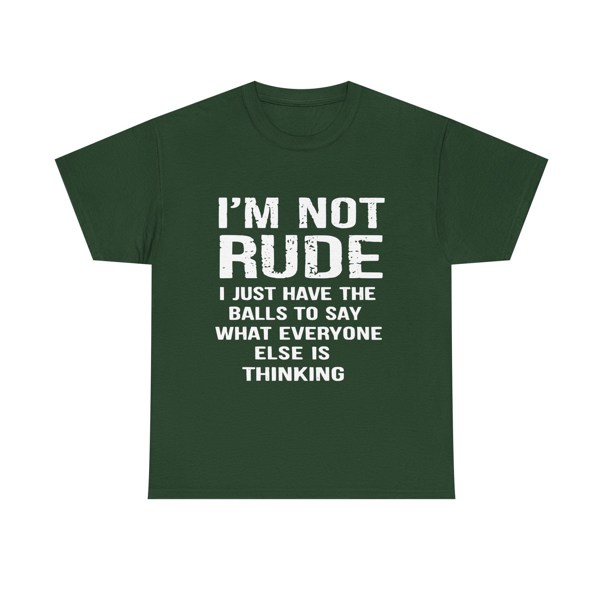 I'm Not Rude T-Shirt – Bold Statement Tee ("I Just Have The Balls To Say What Everyone Else Is Thinking")