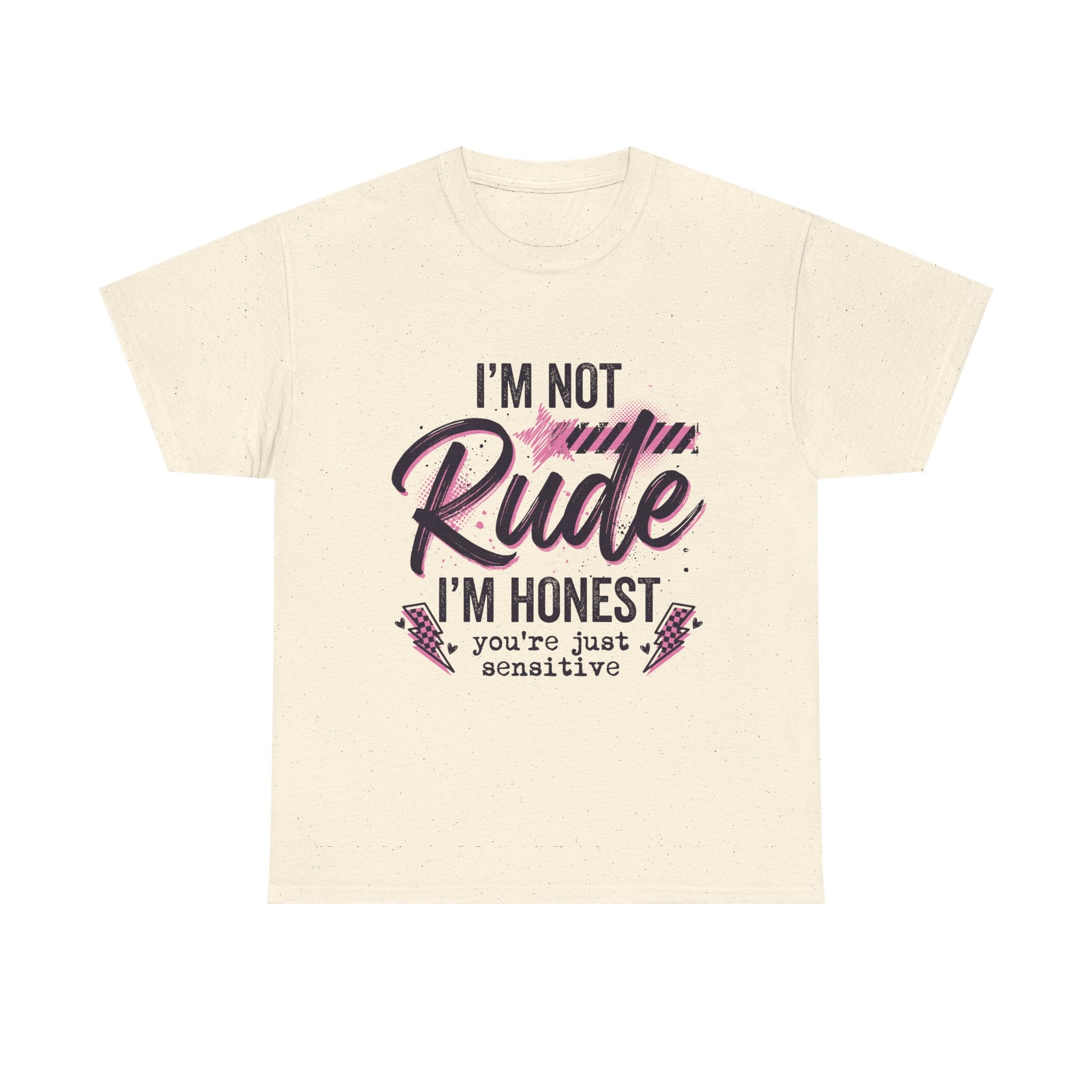 T-Shirt — "I'm Not Rude I'm Honest, You're Just Sensitive" Graphic Tee