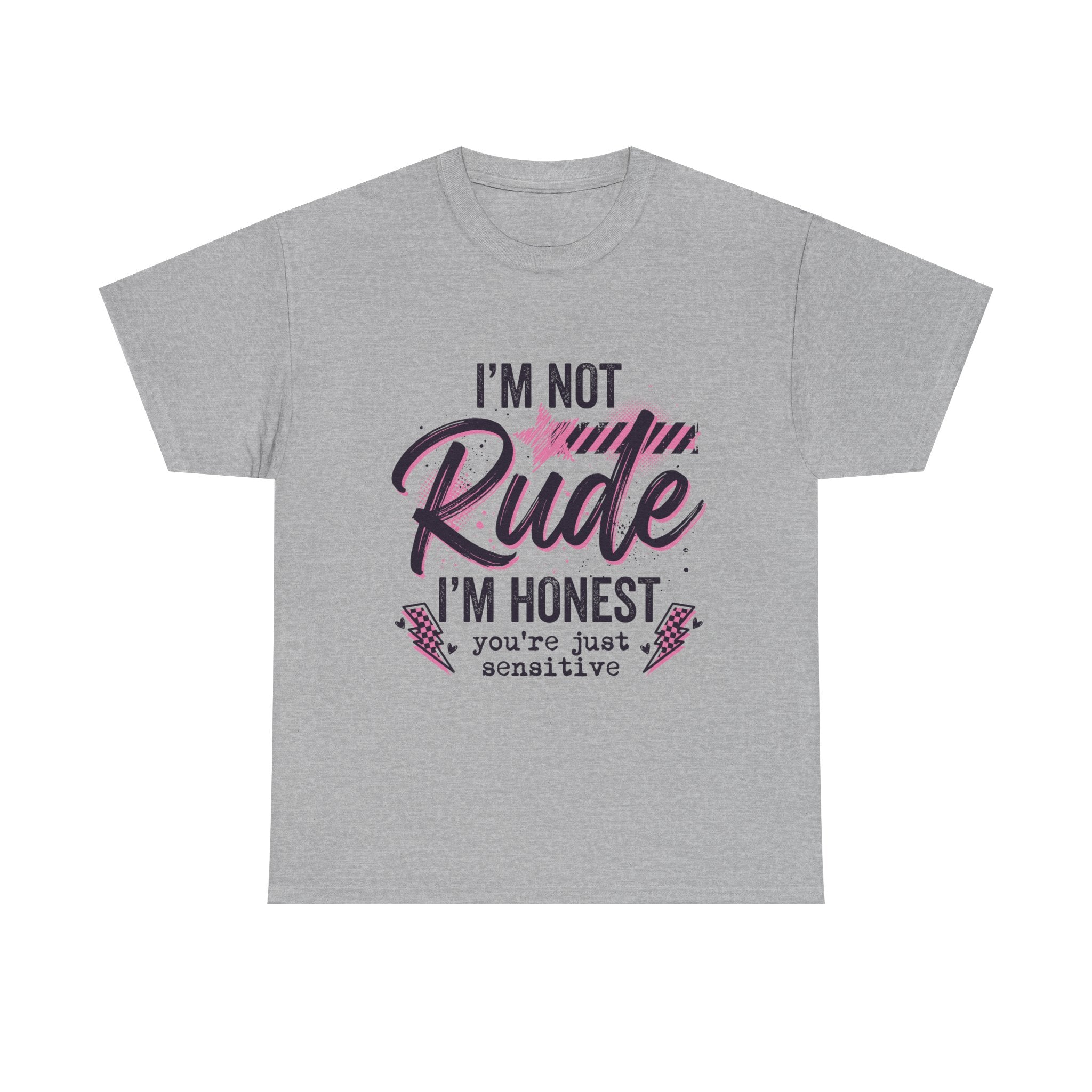 T-Shirt — "I'm Not Rude I'm Honest, You're Just Sensitive" Graphic Tee