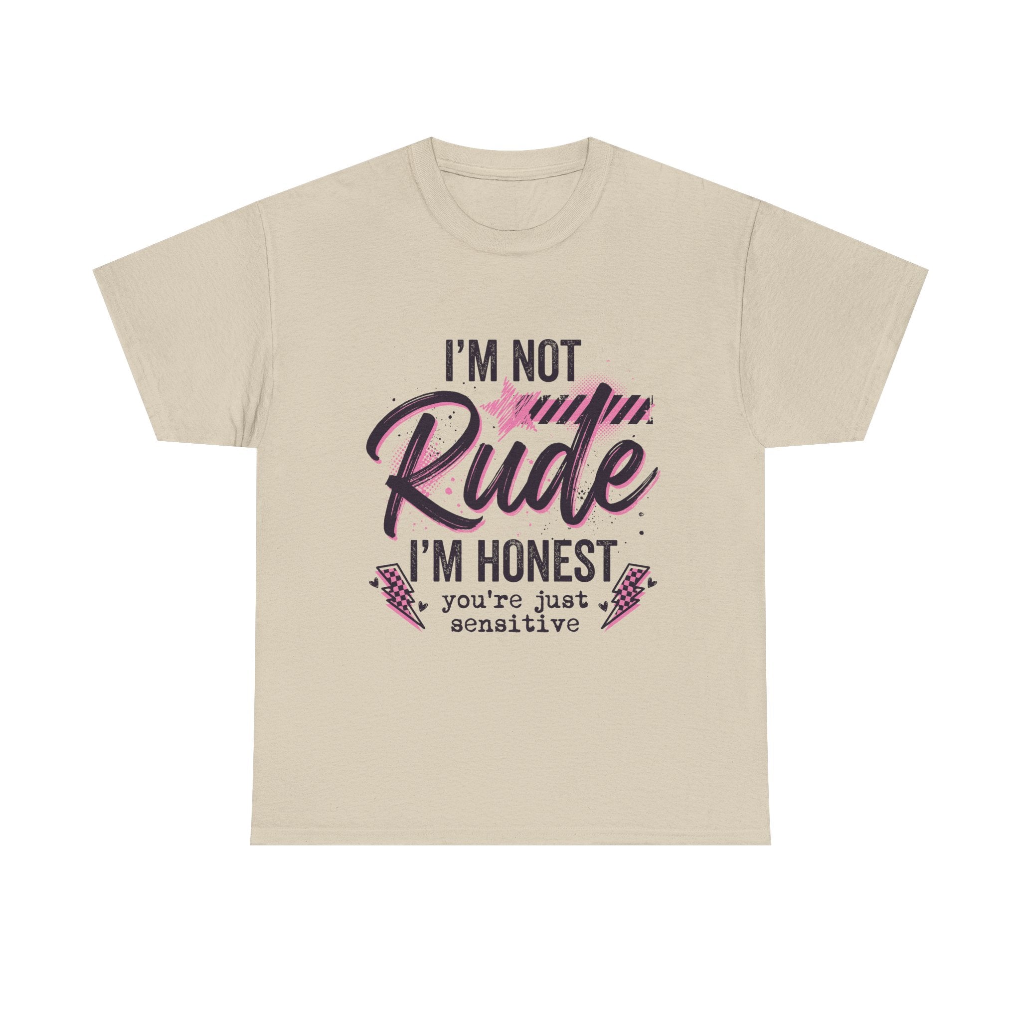 T-Shirt — "I'm Not Rude I'm Honest, You're Just Sensitive" Graphic Tee