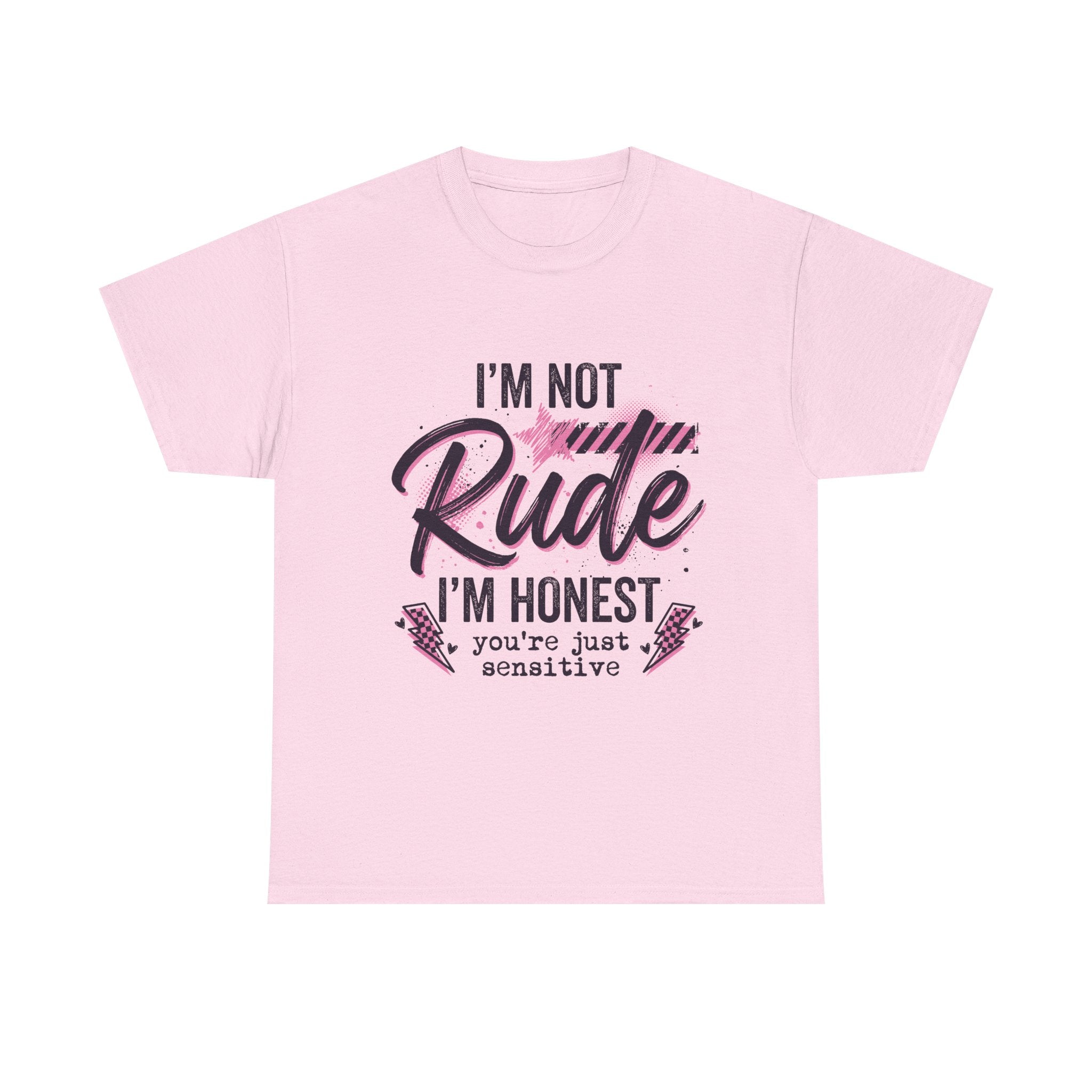 T-Shirt — "I'm Not Rude I'm Honest, You're Just Sensitive" Graphic Tee