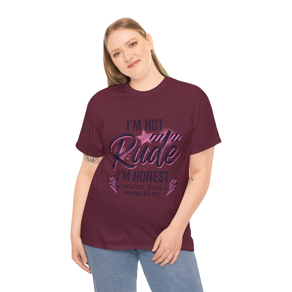 T-Shirt — "I'm Not Rude I'm Honest, You're Just Sensitive" Graphic Tee
