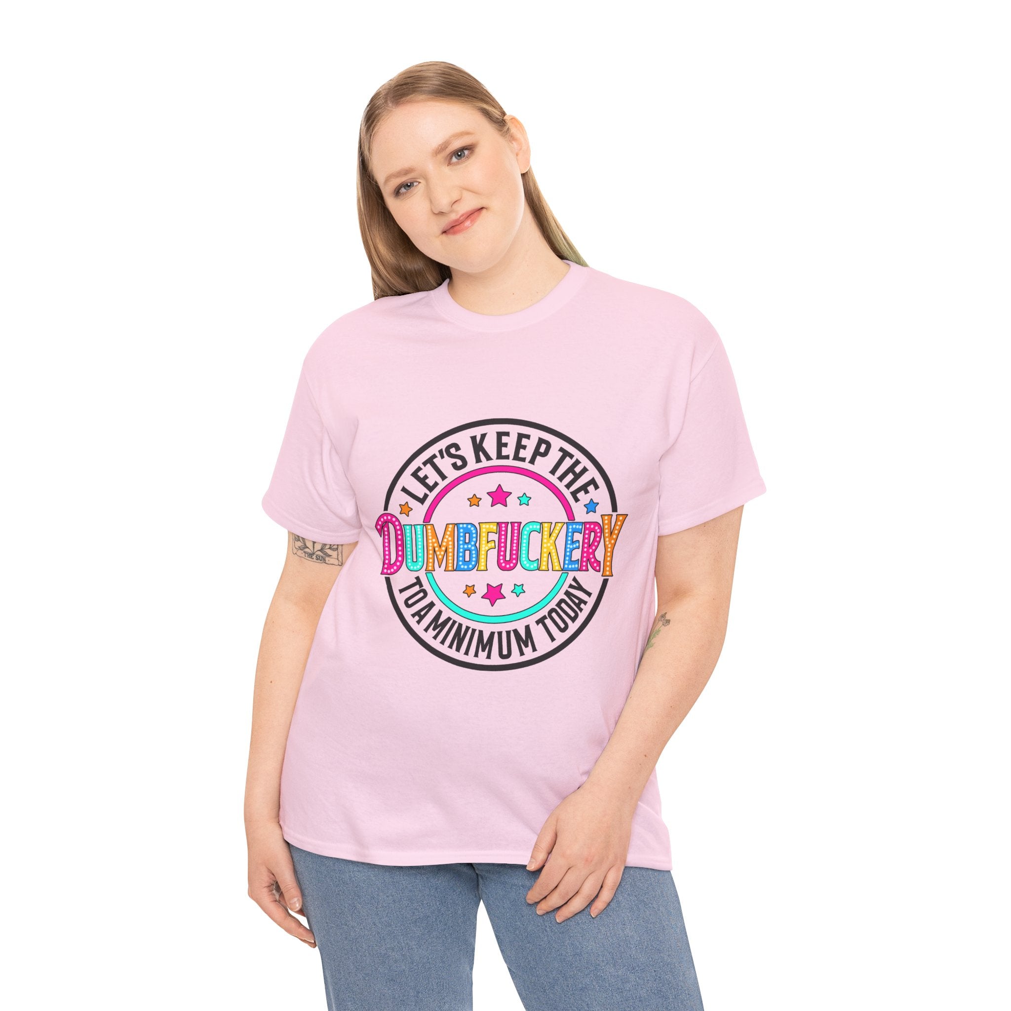 T-Shirt — “Let’s Keep the Dumbfuckery to a Minimum Today” Colorful Retro Graphic