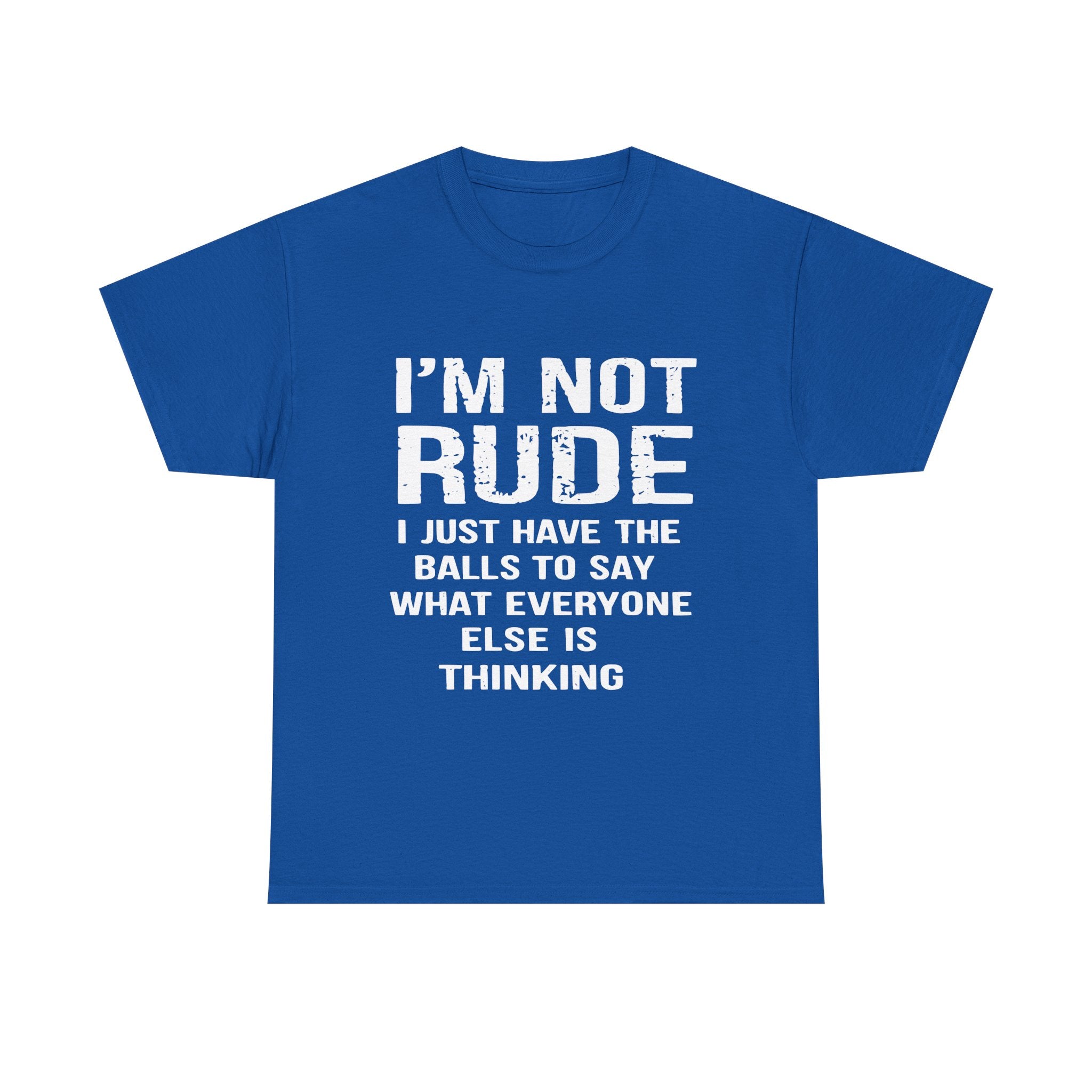 I'm Not Rude T-Shirt – Bold Statement Tee ("I Just Have The Balls To Say What Everyone Else Is Thinking")