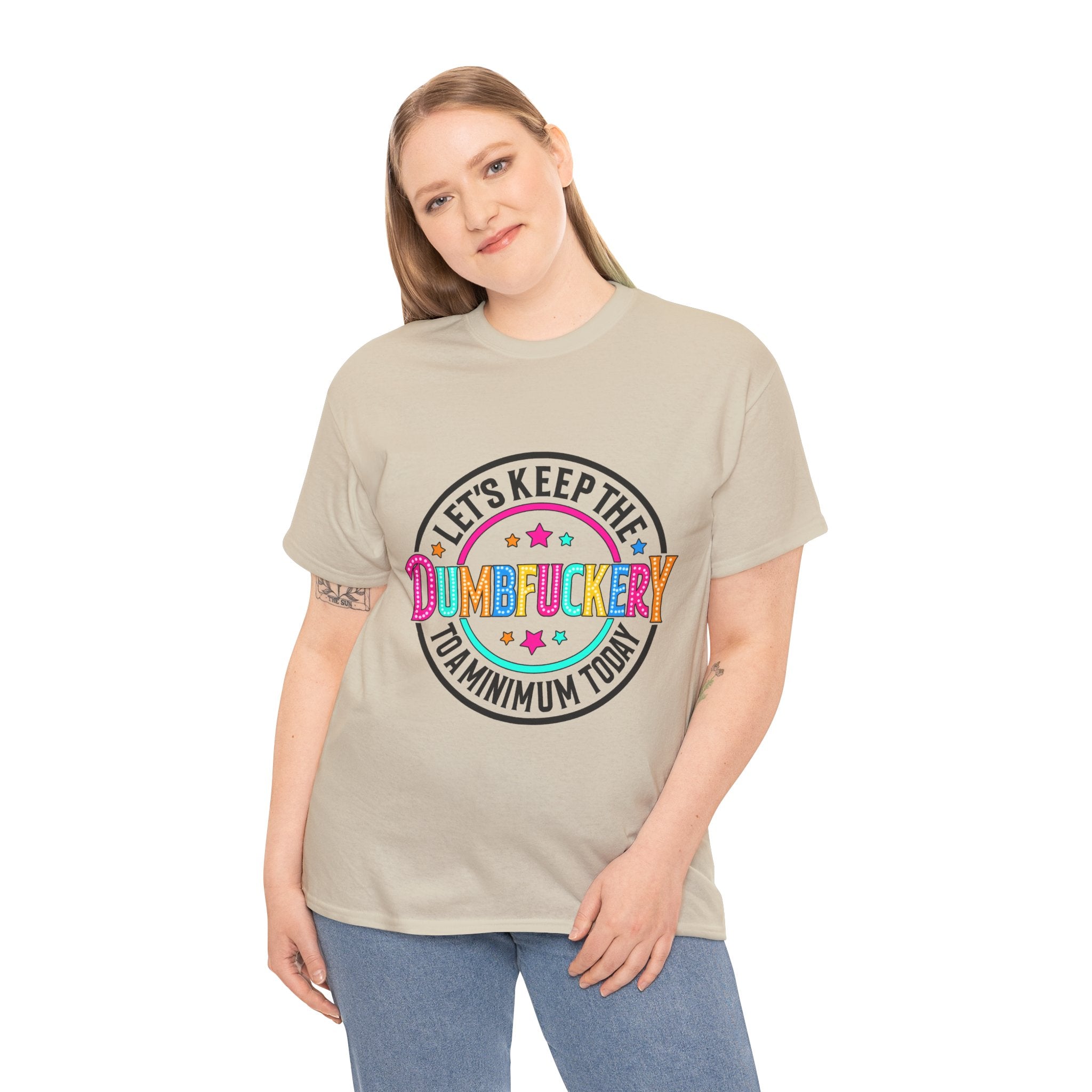 T-Shirt — “Let’s Keep the Dumbfuckery to a Minimum Today” Colorful Retro Graphic