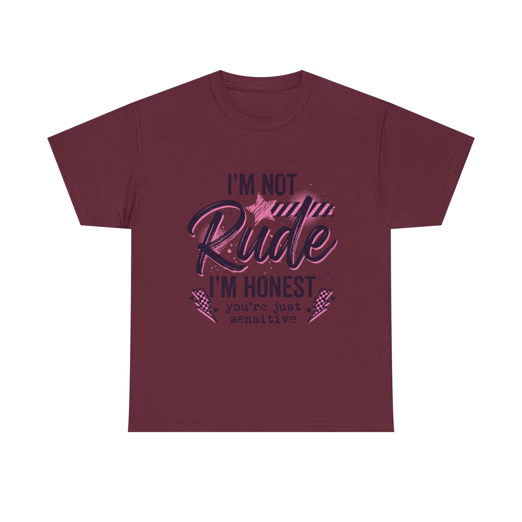 T-Shirt — "I'm Not Rude I'm Honest, You're Just Sensitive" Graphic Tee
