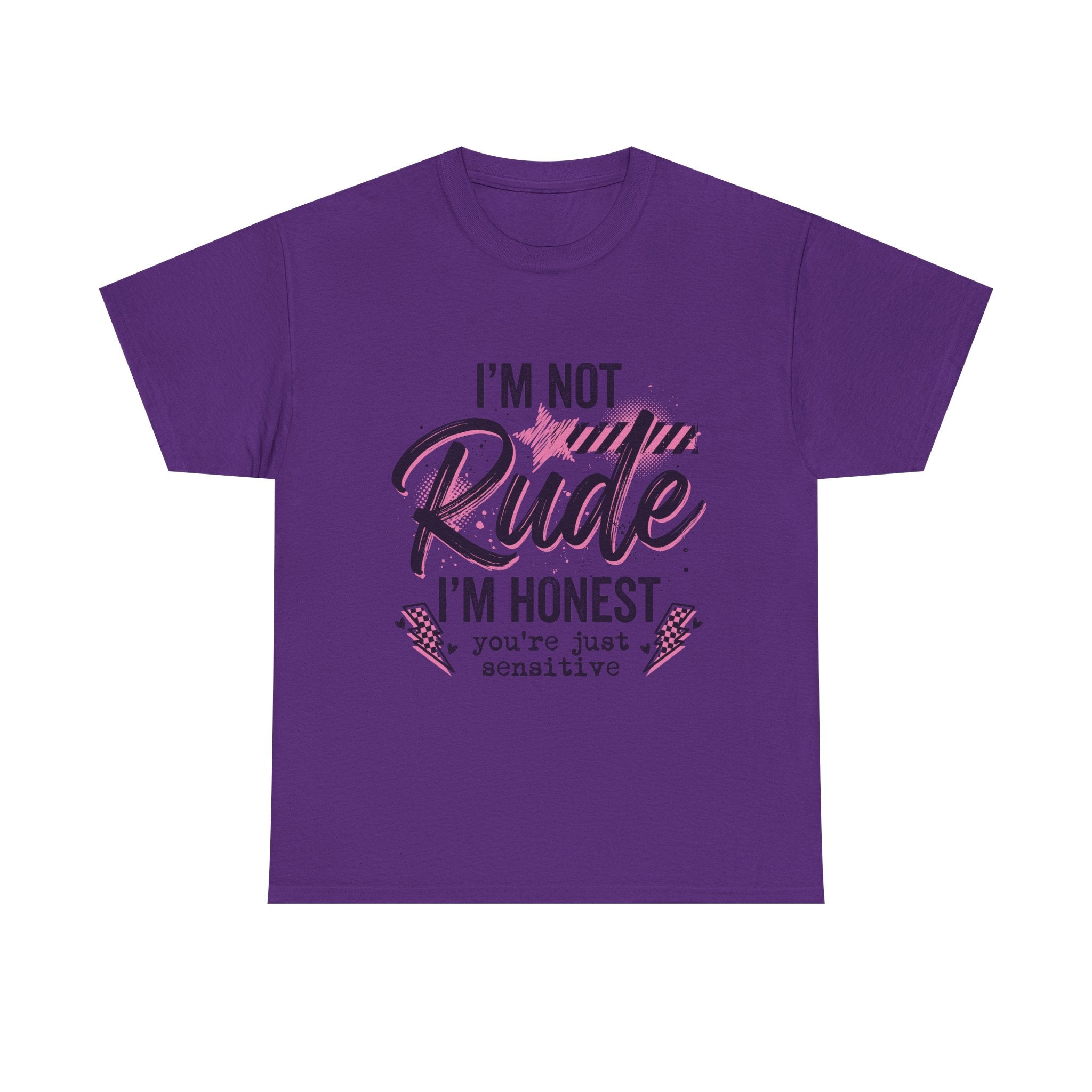 T-Shirt — "I'm Not Rude I'm Honest, You're Just Sensitive" Graphic Tee
