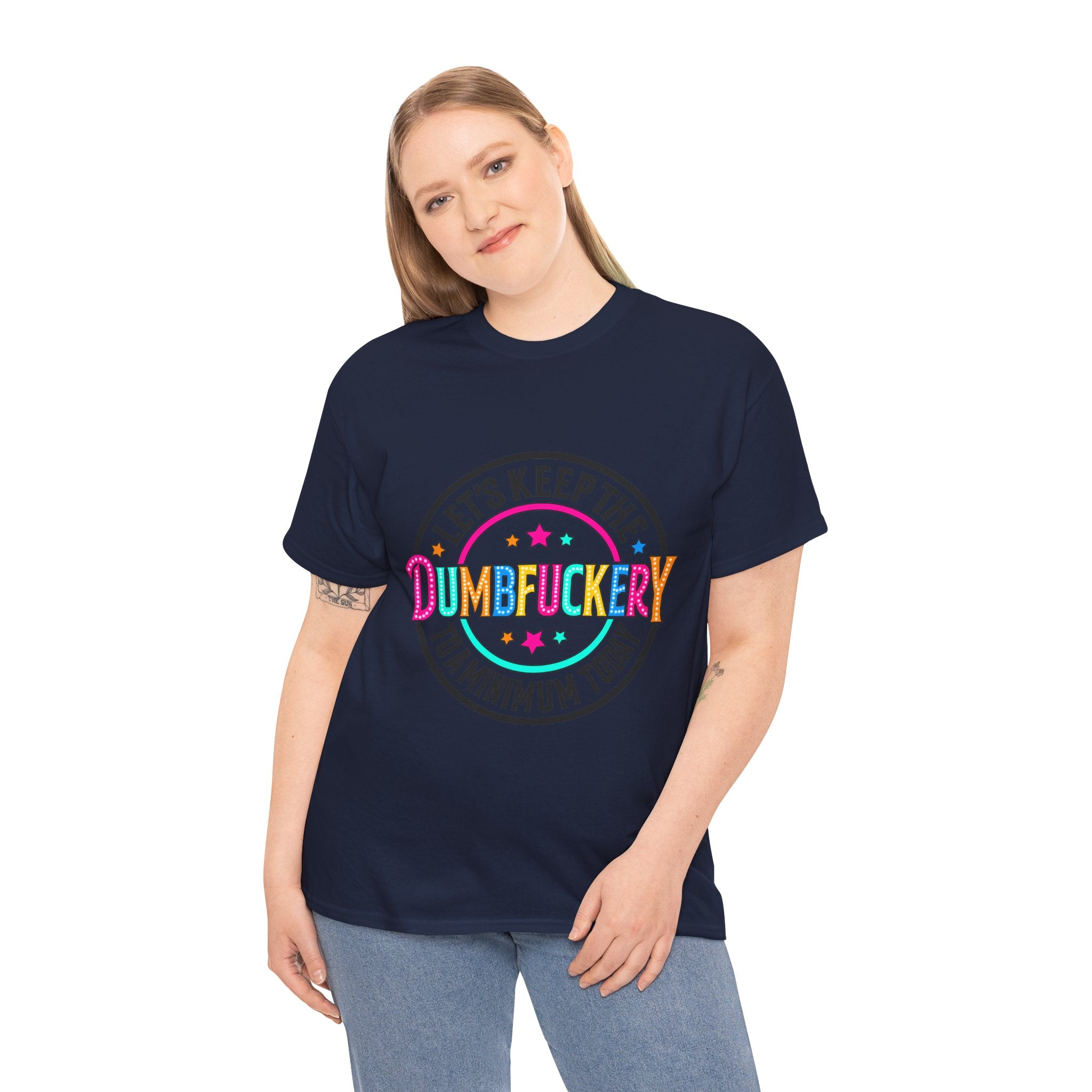 T-Shirt — “Let’s Keep the Dumbfuckery to a Minimum Today” Colorful Retro Graphic