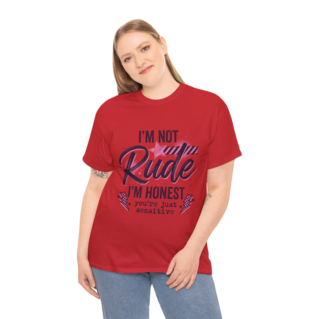 T-Shirt — "I'm Not Rude I'm Honest, You're Just Sensitive" Graphic Tee